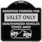 Signmission Reserved Parking Valet Unauthorized Vehicles Towed Away Heavy-Gauge Alum, 18" x 18", BS-1818-23141 A-DES-BS-1818-23141 - alternate 1